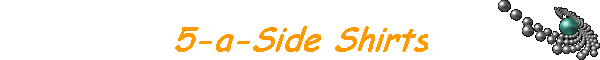 5-a-Side Shirts